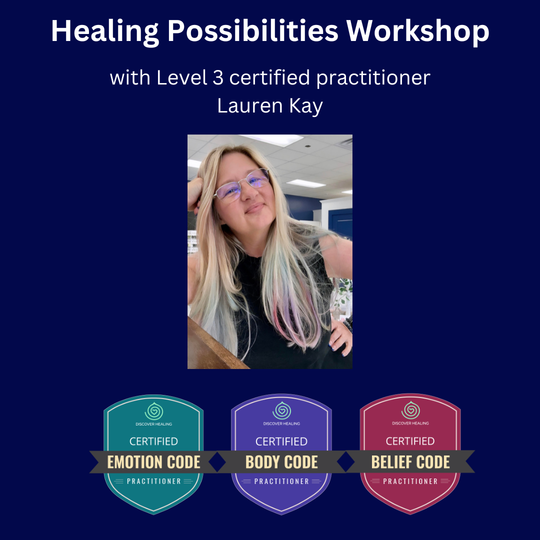 Healing Possibilities with The Emotion Code, Body Code, and Belief Code