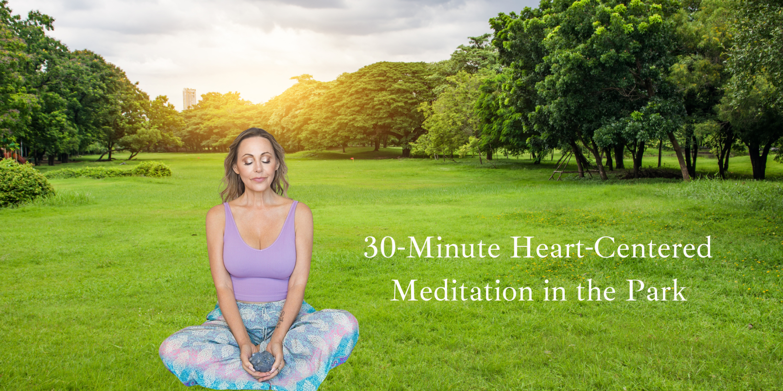 Free 30-Minute Heart-Centered Meditation in the Park (in person event)