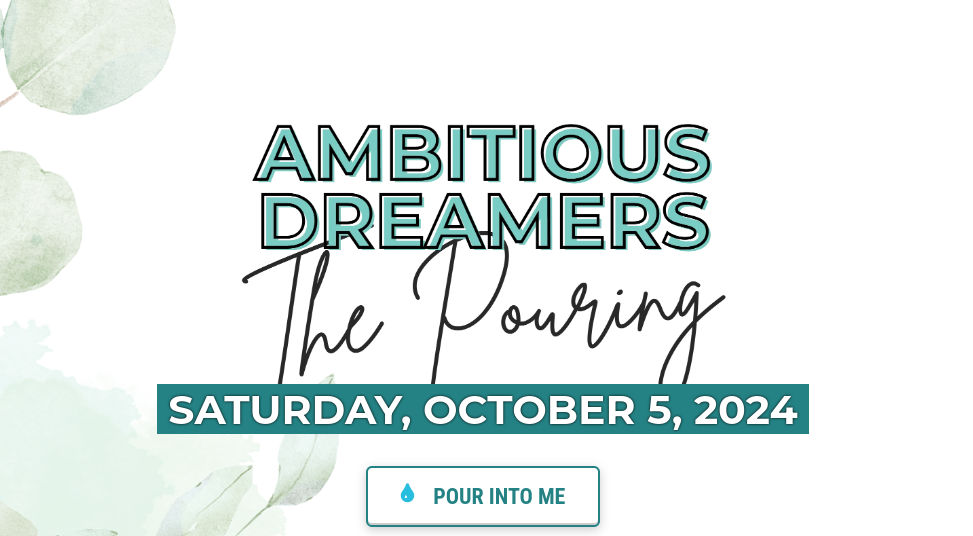 Ambitious Dreamers: The Pouring