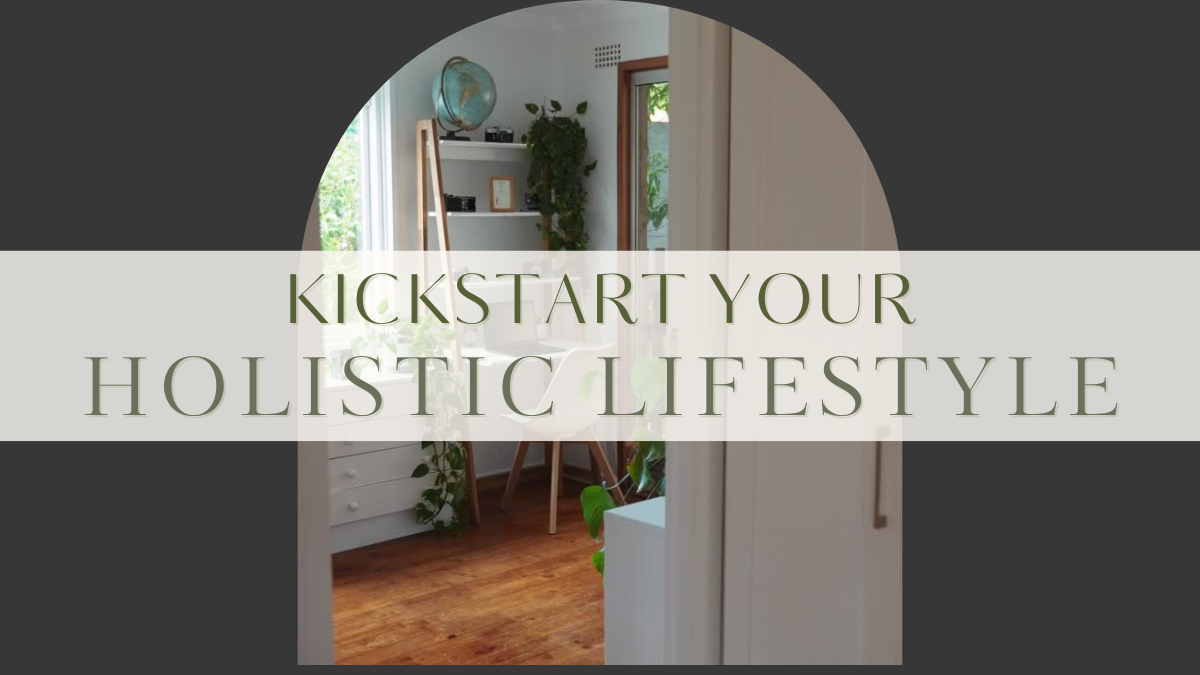 Kickstart Your Holistic Lifestyle