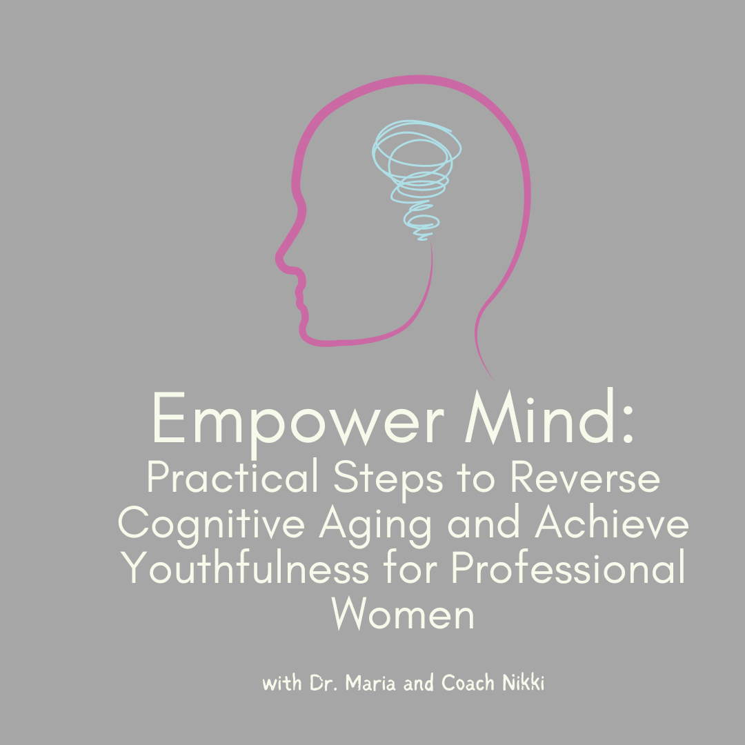 Empower Mind: Reverse Cognitive Aging and Achieve Youthfulness for Professional Women